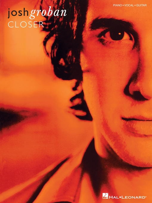 Détails du titre pour Josh Groban--Closer (Songbook) par Josh Groban - Disponible